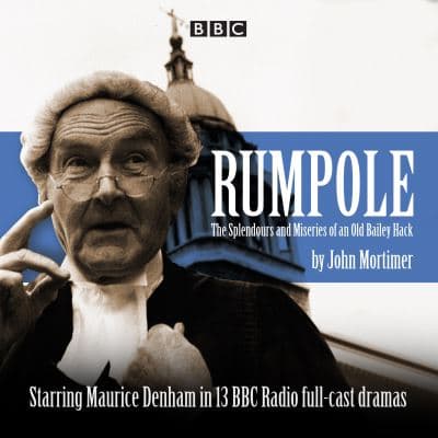 Rumpole: The Splendours and Miseries of an Old Bailey Hack cover
